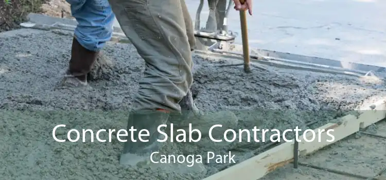 Concrete Slab Contractors Canoga Park